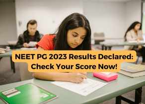 NEET PG 2023 Results Declared: Check Your Score Now!