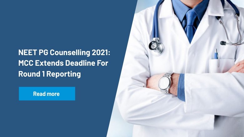NEET PG Counselling 2021: MCC Extends Deadline For Round 1 Reporting