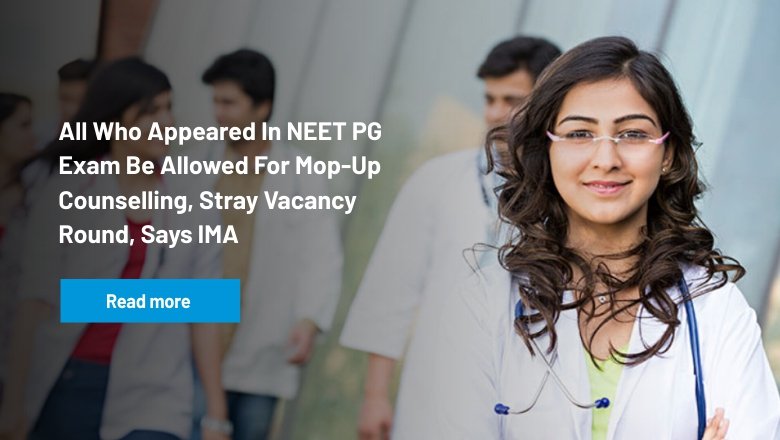 All Who Appeared In NEET PG Exam Be Allowed In Mop-Up Counselling, Stray Vacancy Round, Says IMA